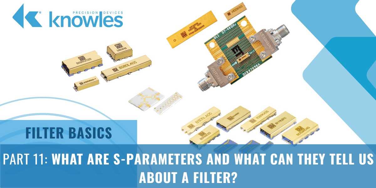 Filter Basics 11 What Are SParameters and What Can They Tell Us About